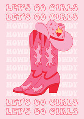 Retro Pink Cowgirl boots with hat. Howdy let's go girls quotes. Cowboy western and wild west theme. Hand drawn vector poster.