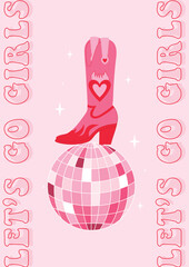 Retro Pink Cowgirl boots with disco ball. Let's go girls quotes. Cowboy western and wild west theme. Hand drawn vector poster.