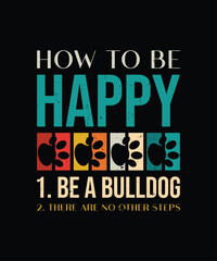 Fototapeta na wymiar How to be happy t-shirt design vector for dog lover
