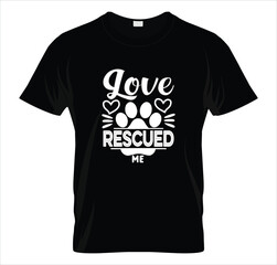 Love Rescued me t shirt design 