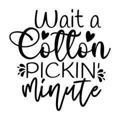 Wait a cotton pickin' minute