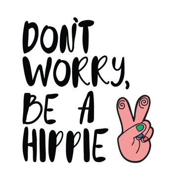 Hand drawn hippie phrase for print, card or a poster template with a peace hand gesture. Isolated vector illustration in cartoon design