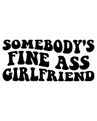 Somebody's Fine Ass Girlfriend