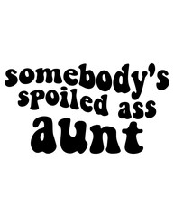 Somebody's Spoiled Ass Aunt