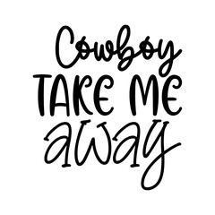 Cowboy Take Me Away