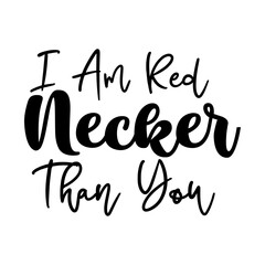 I Am Red Necker Than You