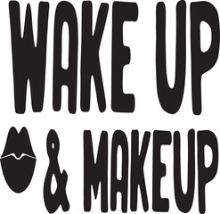 Wake Up & Makeup
