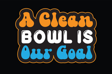 A Clean Bowl is Our Goal svg sticker design