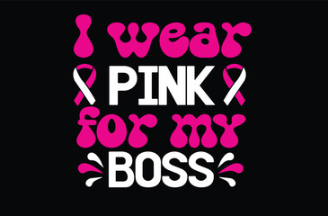 Fototapeta na wymiar I wear pink for my boss svg t shirt design