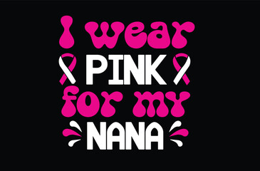 I wear pink for my nana svg t shirt design