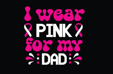 I Wear Pink for My dad svg t shirt design