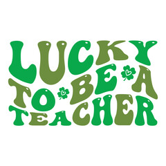 Lucky To Be A Teacher svg