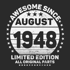 Obraz premium Awesome Since August 1948. Vintage Retro Birthday Vector, Birthday gifts for women or men, Vintage birthday shirts for wives or husbands, anniversary T-shirts for sisters or brother