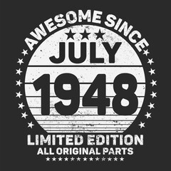 Fototapeta na wymiar Awesome Since July 1948. Vintage Retro Birthday Vector, Birthday gifts for women or men, Vintage birthday shirts for wives or husbands, anniversary T-shirts for sisters or brother