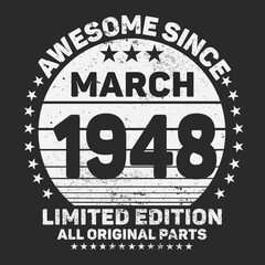 Awesome Since March 1948. Vintage Retro Birthday Vector, Birthday gifts for women or men, Vintage birthday shirts for wives or husbands, anniversary T-shirts for sisters or brother
