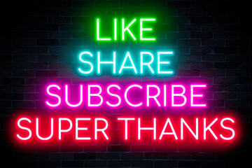 Like Share Subscribe and Super Thanks neon banner on brick wall background.