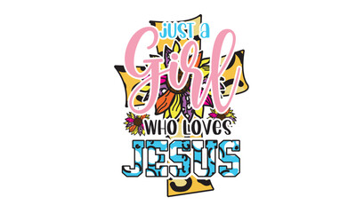 Just a Girl Who Loves Jesus Sunflower Sublimation Design
