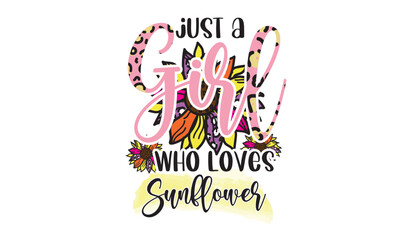 Just a Girl Who Loves Sunflower  Sublimation Design
