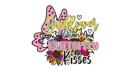 Sunflower Wishes and Butterfly Kisses Sunflower Sublimation Design