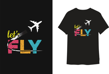 Let's fly t-shirt beautiful design.