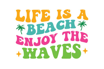 life is a beach enjoy the waves