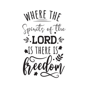 Where The Spirits of The Lord Is There Is Freedom. Hand Lettering And Inspiration Positive Quote. Hand Lettered Quote. Modern Calligraphy.