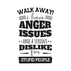 Fototapeta premium Walk Way I Have Anger Issues.