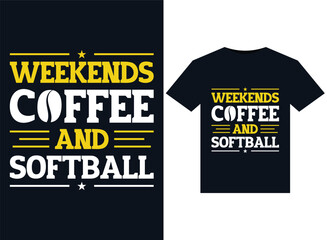 Weekends, Coffee And Softball illustrations for print-ready T-Shirts design