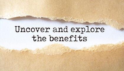 'Uncover and explore the benefits' written under torn paper.
