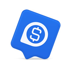 Bank money exchange map pin pointer button cash location dollar symbol web app design 3d speech bubble icon