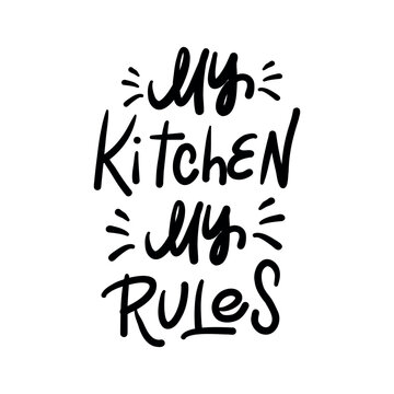 Lettering "My kitchen my rules". Hand drawn vector illustration. can be used for badges, labels, logo, bakery, food, kitchen classes, cafes, etc.