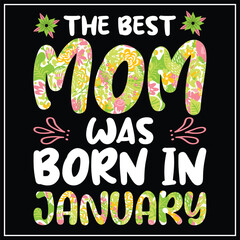 The best mom was born in January, Birthday T-shirt design
