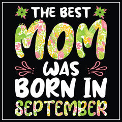 The best mom was born in September, Birthday T-shirt design