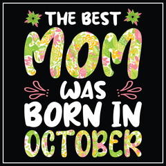 The best mom was born in October, Birthday T-shirt design