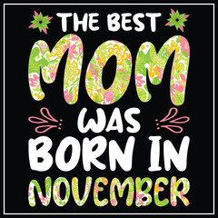 The best mom was born in November, Birthday T-shirt design