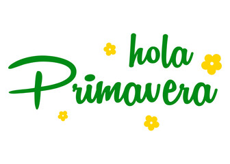 Logo aislado con letras del mensaje hola primavera en texto manuscrito en español con silueta de flores en color verde y amarillo - obrazy, fototapety, plakaty