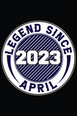 Fototapeta na wymiar Legend Since April 2023 Birthday celebration Unique t-shirt design