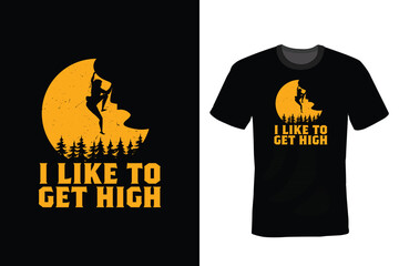 I Like To Get High, Climbing T shirt design, vintage, typography