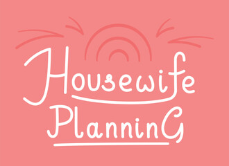 Lettering Housewives. Vector illustration of the inscription 