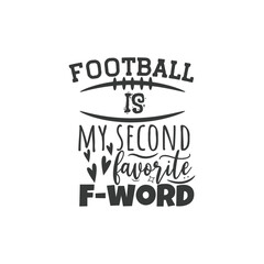 Football Is My Second Favorite F-Word. Football Hand Lettering And Inspiration Positive Quote. Hand Lettered Quote. Modern Calligraphy.