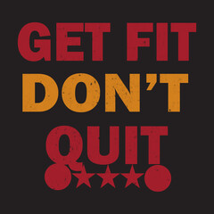 Get fit don't quit tshirt design