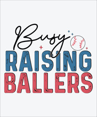 Busy Raising Ballers  shirt, Happy Baseball, Baseball Svg, Vintage, Svg Design, Cutting File, Cricut, Sticker, Mug, Slogan T-shirt, T-shirt Design ,