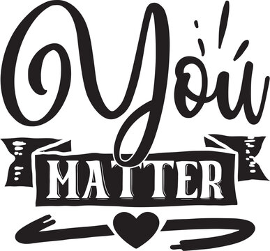 You Matter Svg