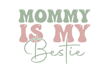 mommy is my bestie