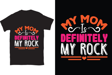 My Mom Is Definitely My Rock Mother's day shirt print template, typography design for mom mommy mama daughter grandma girl women aunt mom life child best mom  - obrazy, fototapety, plakaty