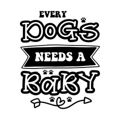 Obraz premium Every Dogs Needs A Baby SVG