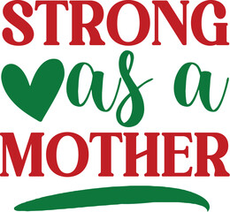 Strong as a mother-Mother's Day T-shirt SVG Design, t-shirt design, Mother's Day message with baby girl, SVG, t shirt, Lettering for Happy Mother's day