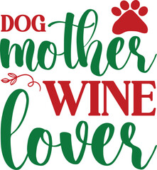 Dog mother wine lover-Mother's Day T-shirt SVG Design, t-shirt design, Mother's Day message with baby girl, SVG, t shirt, Lettering for Happy Mother's day