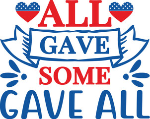 All gave some gave all-4th Of July Design, Best SVG for memorial day, Independence day party décor, EPS, cut files