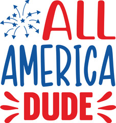 All America dude-4th Of July Design, Best SVG for memorial day, Independence day party décor, EPS, cut files